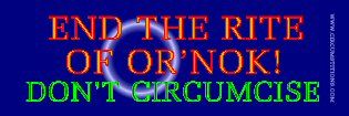 ''End the Rite of Or'nok'' bumpersticker